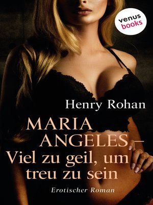 cover image of Maria Angeles – Viel zu geil, um treu zu sein
